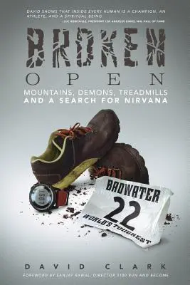 Broken Open: Munți, demoni, benzi de alergat și o căutare a Nirvanei (Mountains, Demons, Treadmills and a Search for Nirvana) - Broken Open: Mountains, Demons, Treadmills and a Search for Nirvana