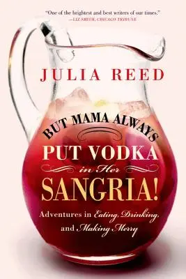 Dar mama punea întotdeauna vodcă în Sangria ei! - But Mama Always Put Vodka in Her Sangria!
