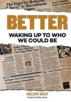 Mai bine: Trezirea la ceea ce am putea fi - Better: Waking Up to Who We Could Be