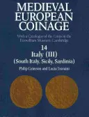 Moneda europeană medievală: Volume 14, South Italy, Sicily, Sardinia: Cu un catalog al monedelor din Fitzwilliam Museum, Cambridge - Medieval European Coinage: Volume 14, South Italy, Sicily, Sardinia: With a Catalogue of the Coins in the Fitzwilliam Museum, Cambridge