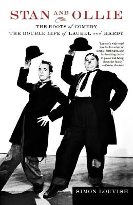 Stan și Ollie: Rădăcinile comediei: Viața dublă a lui Laurel și Hardy - Stan and Ollie: The Roots of Comedy: The Double Life of Laurel and Hardy