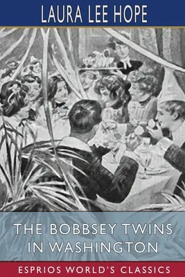 Gemenii Bobbsey în Washington (Esprios Classics) - The Bobbsey Twins in Washington (Esprios Classics)