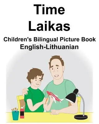 English-Lithuanian Time/Laikas Carte ilustrată bilingvă pentru copii - English-Lithuanian Time/Laikas Children's Bilingual Picture Book