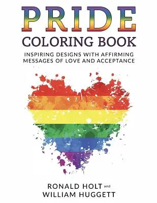 Cartea de colorat PRIDE: Desene inspirate cu mesaje de afirmare a iubirii și acceptării - PRIDE Coloring Book: Inspiring Designs with Affirming Messages of Love and Acceptance