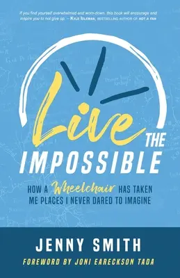 Live the Impossible: Cum un scaun cu rotile m-a dus în locuri pe care nu am îndrăznit niciodată să mi le imaginez - Live the Impossible: How a Wheelchair has Taken Me Places I Never Dared to Imagine