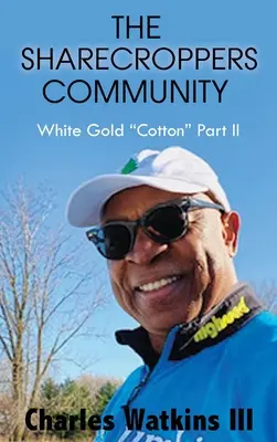 Comunitatea Sharecroppers: Bumbacul de aur alb Partea II - The Sharecroppers Community: White Gold Cotton Part II