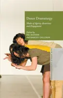 Dramaturgia dansului: Modalități de acțiune, conștientizare și implicare - Dance Dramaturgy: Modes of Agency, Awareness and Engagement