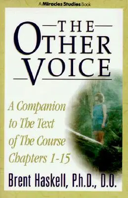 Cealaltă voce: O însoțire a textului de curs Capitolele 1-15 - The Other Voice: A Companion to the Text of The Course Chapters 1-15