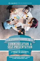 A Student's Guide to Communication and Self-Presentation: Recomandări, relații, Rsums și interviuri - A Student's Guide to Communication and Self-Presentation: Recommendations, Relationships, Rsums, and Interviews
