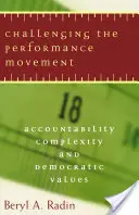 Provocarea mișcării pentru performanță: Responsabilitate, complexitate și valori democratice - Challenging the Performance Movement: Accountability, Complexity, and Democratic Values