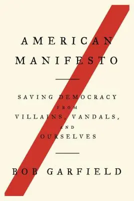 Manifest american: Salvarea democrației de răufăcători, vandali și de noi înșine - American Manifesto: Saving Democracy from Villains, Vandals, and Ourselves