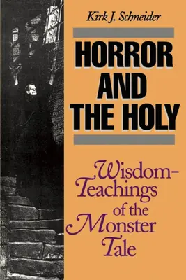 Groaza și sfântul: Înțelepciunea-învățături ale poveștii cu monștri - Horror and the Holy: Wisdom-Teachings of the Monster Tale