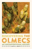 Descoperirea olmecilor: O istorie neconvențională - Discovering the Olmecs: An Unconventional History