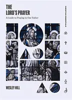 Rugăciunea Domnului: Un ghid de rugăciune către Tatăl nostru - The Lord's Prayer: A Guide to Praying to Our Father