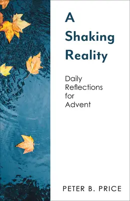 O realitate zguduitoare: Reflecții zilnice pentru Advent - A Shaking Reality: Daily Reflections for Advent