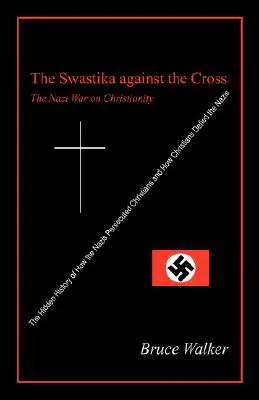 Svastica împotriva crucii: Războiul nazist împotriva creștinismului - The Swastika Against the Cross: The Nazi War on Christianity