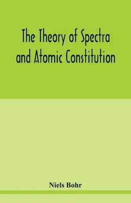 Teoria spectrelor și a constituției atomice - The theory of spectra and atomic constitution