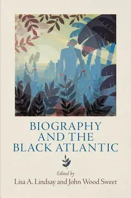 Biografia și Atlanticul negru - Biography and the Black Atlantic