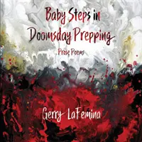 Baby Steps in Doomsday Prepping: Poeme în proză - Baby Steps in Doomsday Prepping: Prose Poems