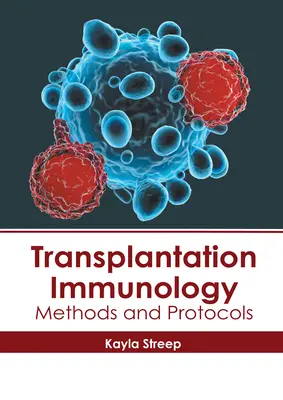 Imunologia transplantului: Metode și protocoale - Transplantation Immunology: Methods and Protocols