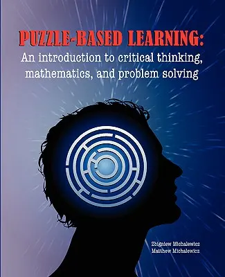 Învățarea bazată pe puzzle-uri: Introducere în gândirea critică, matematică și rezolvarea problemelor - Puzzle-based Learning: Introduction to critical thinking, mathematics, and problem solving