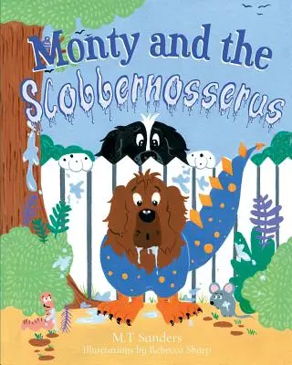 Monty și Slobbernosserus - Monty and the Slobbernosserus