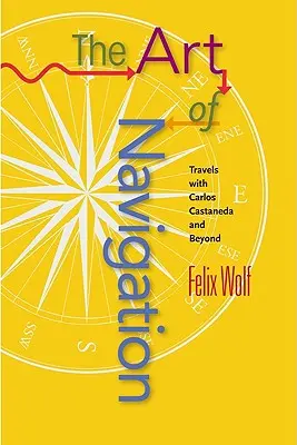 Arta navigației: Călătorii cu Carlos Castaneda și nu numai - Art of Navigation: Travels with Carlos Castaneda and Beyond