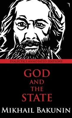 Dumnezeu și statul: Dialectica ediție adnotată - God and the State: Dialectics Annotated Edition