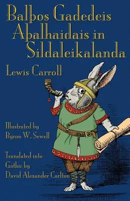 Balos Gadedeis Aalhaidais în Sildaleikalanda: Aventurile lui Alice în Țara Minunilor în gotic - Balos Gadedeis Aalhaidais in Sildaleikalanda: Alice's Adventures in Wonderland in Gothic