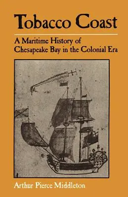 Coasta tutunului: O istorie maritimă a golfului Chesapeake în epoca colonială - Tobacco Coast: A Maritime History of Chesapeake Bay in the Colonial Era