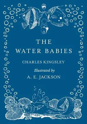 Bebelușii de apă - ilustrat de A. E. Jackson - The Water Babies - Illustrated by A. E. Jackson