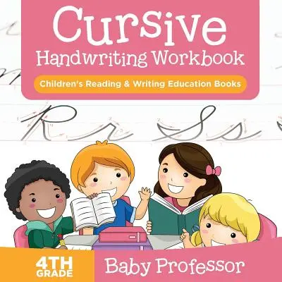 Cursive Handwriting Workbook 4th Grade: Cărți de educație pentru citire și scriere pentru copii - Cursive Handwriting Workbook 4th Grade: Children's Reading & Writing Education Books