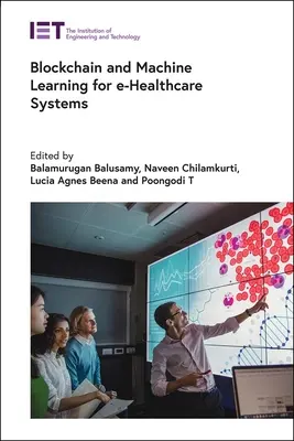 Blockchain și învățarea automată pentru sistemele de asistență medicală electronică - Blockchain and Machine Learning for E-Healthcare Systems