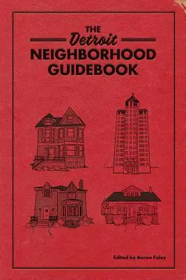 Ghidul cartierelor din Detroit - The Detroit Neighborhood Guidebook