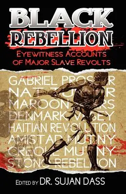 Revolta negrilor: Mărturii oculare ale principalelor revolte ale sclavilor (Eyewitness Accounts of Major Slave Revolts) - Black Rebellion: Eyewitness Accounts of Major Slave Revolts