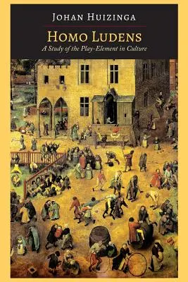 Homo Ludens: Un studiu al elementului ludic în cultură - Homo Ludens: A Study of the Play-Element in Culture
