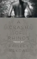 A Crash of Rhinos: Poezii - A Crash of Rhinos: Poems