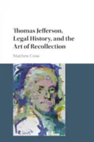Thomas Jefferson, istoria juridică și arta rememorării - Thomas Jefferson, Legal History, and the Art of Recollection