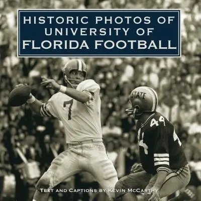 Fotografii istorice ale Universității de Fotbal din Florida - Historic Photos of University of Florida Football