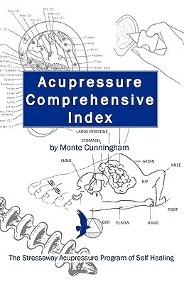 Acupressure Comprehensive Index și programul de autovindecare Stressaway Acupressure - Acupressure Comprehensive Index and the Stressaway Acupressure Program of Self Healing