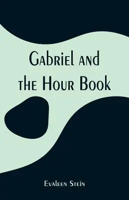 Gabriel și cartea de ore - Gabriel and the Hour Book