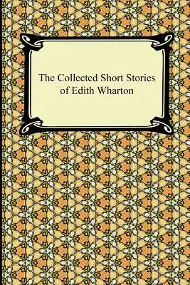 Colecția de povestiri scurte a lui Edith Wharton - The Collected Short Stories of Edith Wharton