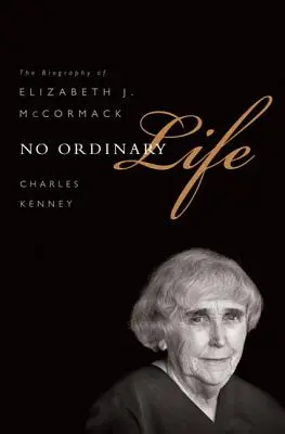 No Ordinary Life: Biografia lui Elizabeth J. McCormack - No Ordinary Life: The Biography of Elizabeth J. McCormack