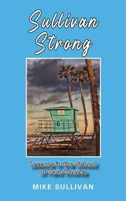 Sullivan Strong: Lecții de la Școala loviturilor dure (School of Hard Knocks) - Sullivan Strong: Lessons in the School of Hard Knocks