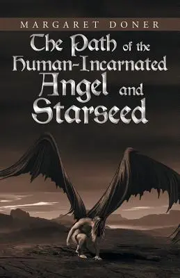 Calea îngerului întrupat uman și a semenului stelelor - The Path of the Human-Incarnated Angel and Starseed