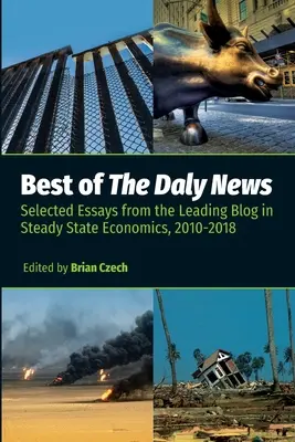 Best of The Daly News: Eseuri selectate de pe cel mai important blog din Steady State Economics, 2010-2018 - Best of The Daly News: Selected Essays from the Leading Blog in Steady State Economics, 2010-2018