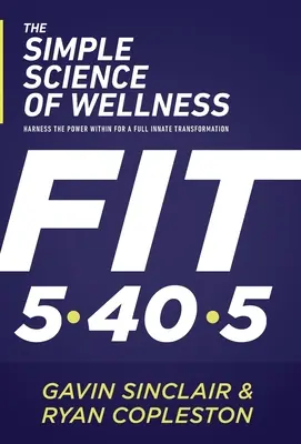 Știința simplă a bunăstării: Exploatarea puterii interioare pentru o transformare innascuta completa - The Simple Science of Wellness: Harness the Power Within for a Full Innate Transformation