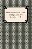 The Complete Short Stories of Edgar Allan Poe (Volumul I din II) - The Complete Short Stories of Edgar Allan Poe (Volume I of II)