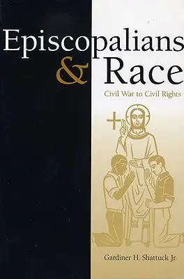Episcopalienii și rasa: de la războiul civil la drepturile civile - Episcopalians and Race: Civil War to Civil Rights