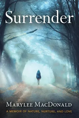 Surrender: O carte de memorii despre natură, educație și dragoste - Surrender: A memoir of nature, nurture, and love